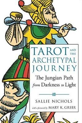 Tarot and the Archetypal Journey: The Jungian Path from Darkness to Light - Sallie Nichols - cover