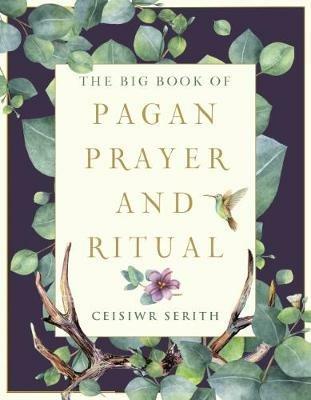 The Big Book of Pagan Prayer and Ritual - Ceisiwr Serith - cover