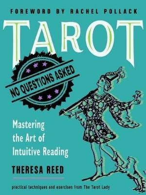 Tarot: No Questions Asked: Mastering the Art of Intuitive Reading - Theresa Reed - cover