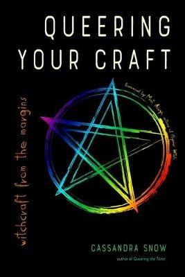 Queering Your Craft: Witchcraft from the Margins - Cassandra Snow - cover