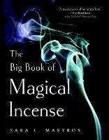 Libro in inglese The Big Book of Magical Incense  - Sara L. Mastros