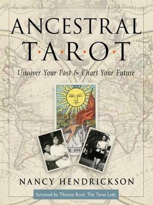 Ancestral Tarot: Uncover Your Past and Chart Your Future - Nancy Hendrickson - cover