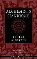 The Alchemist's Handbook: A Practical Manual - Frater Albertus - cover