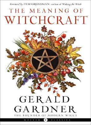 The Meaning of Witchcraft - Gerald B. Gardner - cover