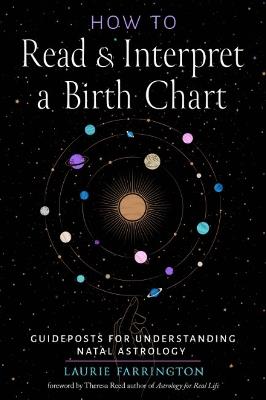 How to Read and Interpret a Birth Chart: Guideposts for Understanding Natal Astrology - cover