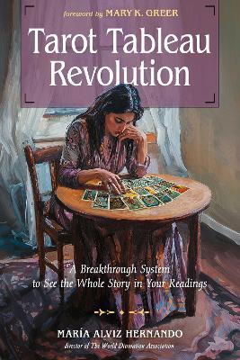 Tarot Tableau Revolution: A Breakthrough System to See the Whole Story in Your Readings - María Alviz Hernando - cover