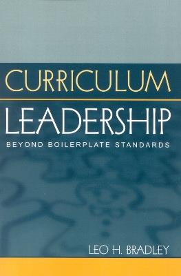Curriculum Leadership: Beyond Boilerplate Standards - Leo H. Bradley - cover