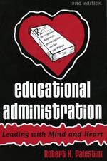 Educational Administration: Leading with Mind and Heart