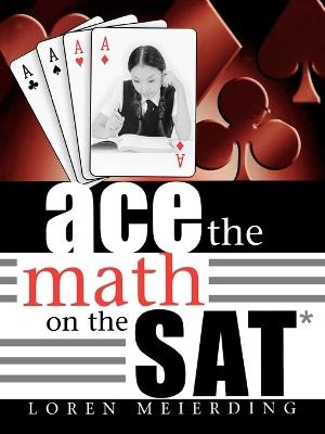 Ace the Math on the SAT - Loren Meierding - cover