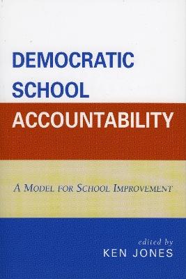 Democratic School Accountability: A Model for School Improvement - cover