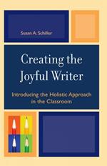 Creating the Joyful Writer: Introducing the Holistic Approach in the Classroom
