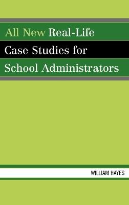 All New Real-Life Case Studies for School Administrators - William Hayes - cover
