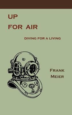Up for Air: Diving for a Living - Frank Meier - cover