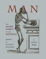 Man: The Grand Symbol of the Mysteries Essays in Occult Anatomy