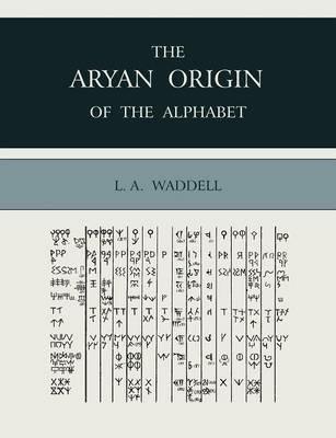 The Aryan Origin of the Alphabet - Laurence Austine Waddell - cover