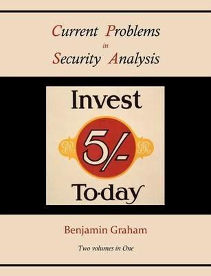 Current Problems in Security Analysis (Two Volumes in One) - Benjamin Graham - cover