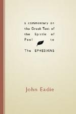 A Commentary on the Greek Text of the Epistle of Paul to the Ephesians