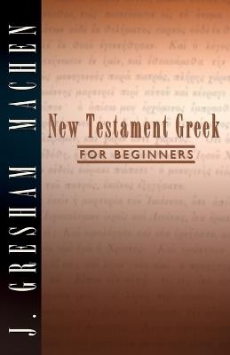 New Testament Greek for Beginners - J Gresham Machen - cover