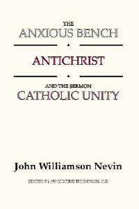 Anxious Bench, Antichrist & the Sermon Catholic Unity - John Williamson Nevin - cover