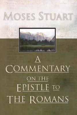Commentary on the Epistle to the Romans - Moses Stuart - cover