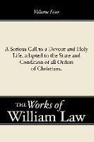 A Serious Call to a Devout and Holy Life, Adapted to the State and Condition of All Orders of Christians, Volume 4 - William Law - cover