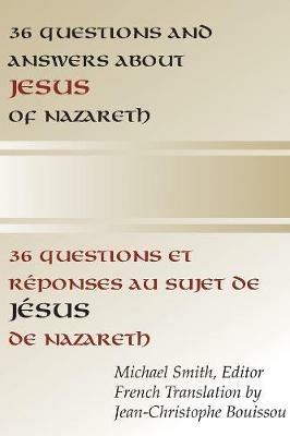 36 Questions and Answers About Jesus of Nazareth - Michael Smith - cover