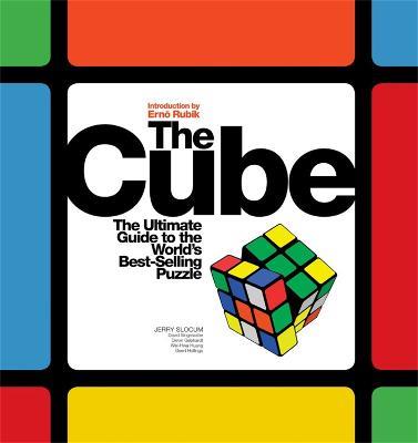 The Cube: The Ultimate Guide to the World's Best-Selling Puzzle: Secrets, Stories, Solutions - David Singmaster,Dieter Gebhardt,Geert Hellings - cover