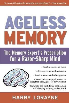 Ageless Memory: The Memory Experts Prescription for a Razor-sharp Mind - Harry Lorayne - cover