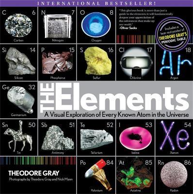The Elements: A Visual Exploration of Every Known Atom in the Universe - Nick Mann,Theodore Gray - cover