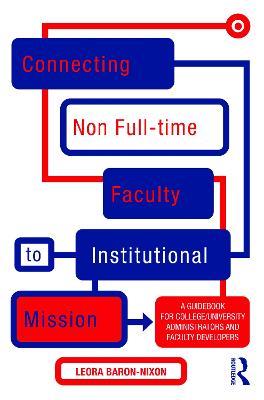 Connecting Non Full-time Faculty to Institutional Mission: A Guidebook for College/University Administrators and Faculty Developers - Leora Baron-Nixon - cover