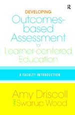 Developing Outcomes-Based Assessment for Learner-Centered Education: A Faculty Introduction