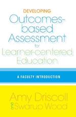 Developing Outcomes-Based Assessment for Learner-Centered Education: A Faculty Introduction