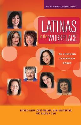 Latinas in the Workplace: An Emerging Leadership Force - Mimi Wolverton,Salwa A. Zaki,Esther Elena López-Mulnix - cover