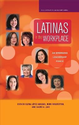 Latinas in the Workplace: An Emerging Leadership Force - Mimi Wolverton,Salwa A. Zaki,Esther Elena López-Mulnix - cover