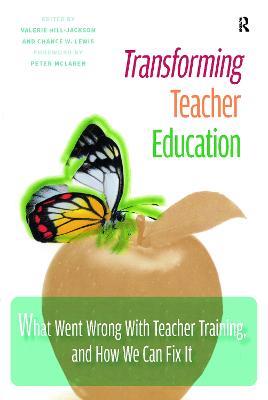 Transforming Teacher Education: What Went Wrong with Teacher Training, and How We Can Fix It - cover