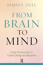 From Brain to Mind: Using Neuroscience to Guide Change in Education