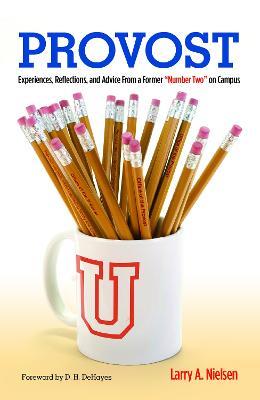 Provost: Experiences, Reflections and Advice From a Former "Number Two" on Campus - Larry A. Nielsen - cover