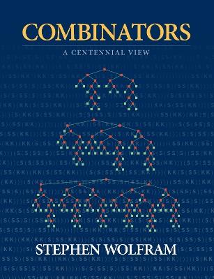 Combinators: A Centennial View - Stephen Wolfram - cover