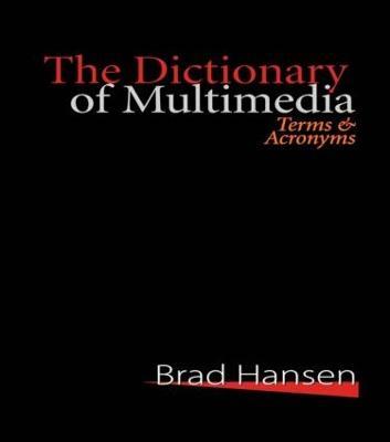The Dictionary of Multimedia 1999: Terms and Acronyms - cover