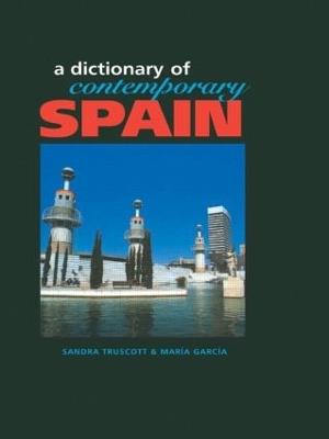 Dictionary of Contemporary Spain - Sandra Truscott,Maria Garcia - cover