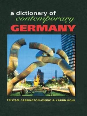 Dictionary of Contemporary Germany - Tristam Carrington-Windo,Katrin Kohl - cover