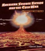 American Science Fiction and the Cold War: Literature and Film