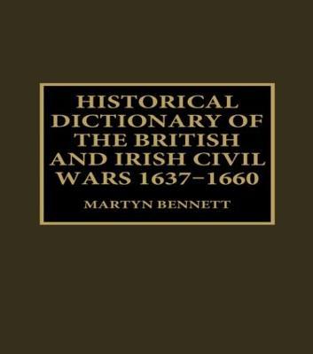Historical Dictionary of the British and Irish Civil Wars, 1637-1660 - cover