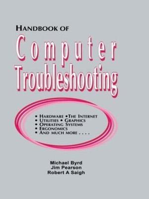 Handbook of Computer Troubleshooting - Michael Byrd,Jim Pearson,Robert A. Saigh - cover