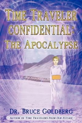 Time Traveler Confidential: The Apocalypse - Bruce Goldberg - cover