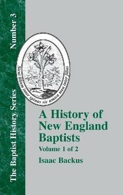 A History of New England With Particular Reference to the Denomination of Christians Called Baptists - Vol. 1 - Isaac Backus - cover
