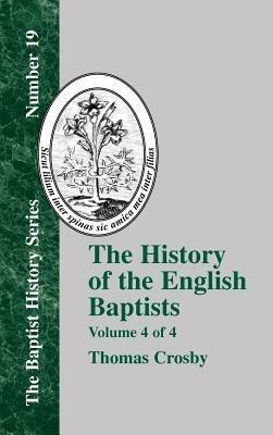 The History Of The English Baptists - Vol. 4 - Thomas Crosby - cover