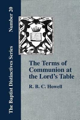 The Terms of Communion at the Lord's Table - R., B. C. Howell - cover