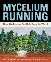 Mycelium Running: How Mushrooms Can Help Save the World - Paul Stamets - cover