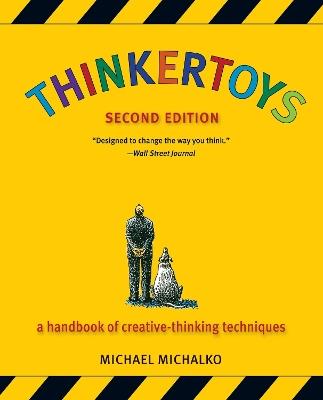 Thinkertoys: A Handbook of Creative-Thinking Techniques - Michael Michalko - cover